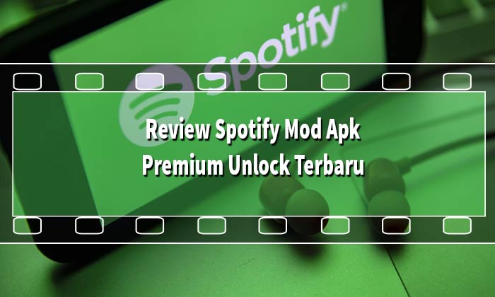 Review Spotify Mod Apk Premium Unlock Terbaru