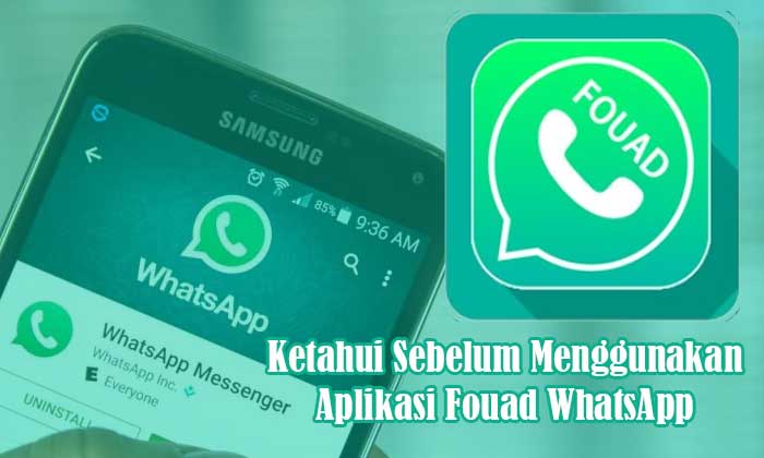 Ketahui Sebelum Menggunakan Aplikasi Fouad WhatsApp